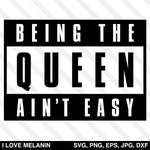 Being The Queen Ain't Easy SVG