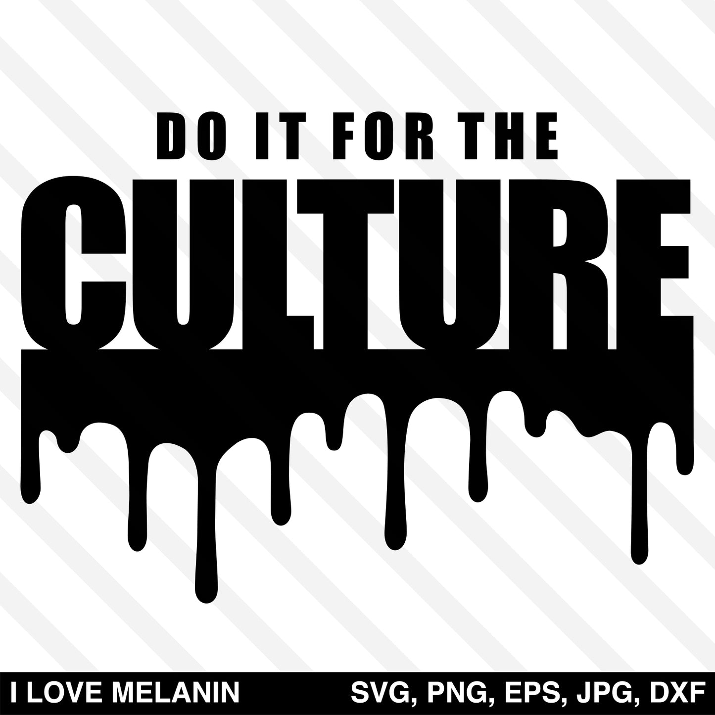 Do It For The Culture Drip SVG