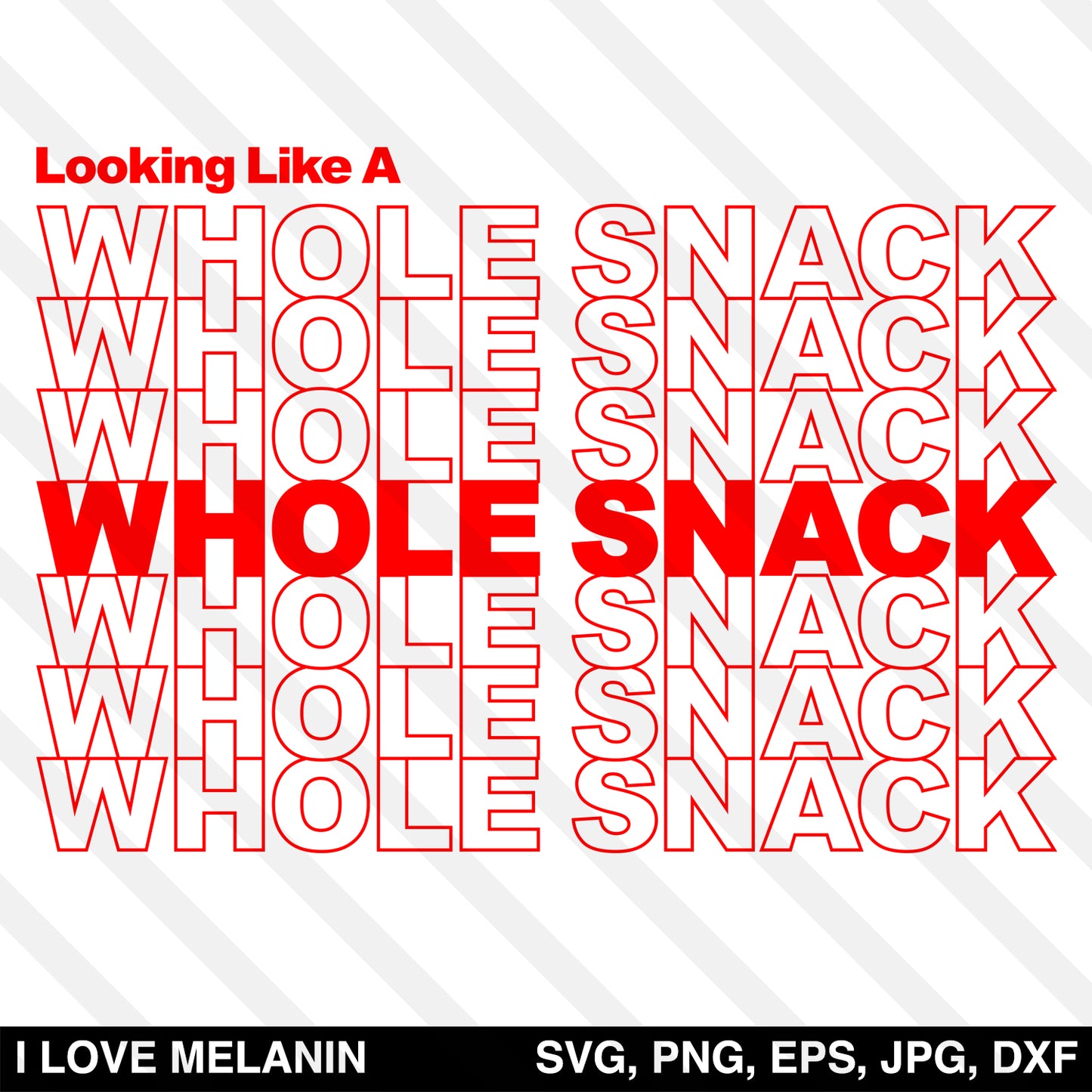 Looking Like A Whole Snack SVG