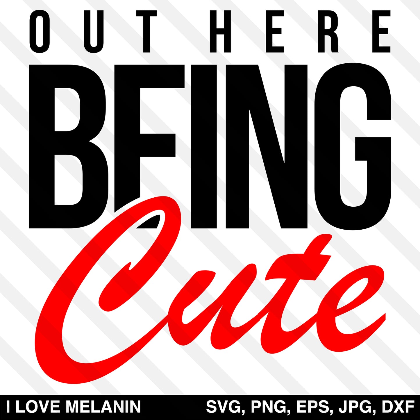 Out Here Being Cute SVG