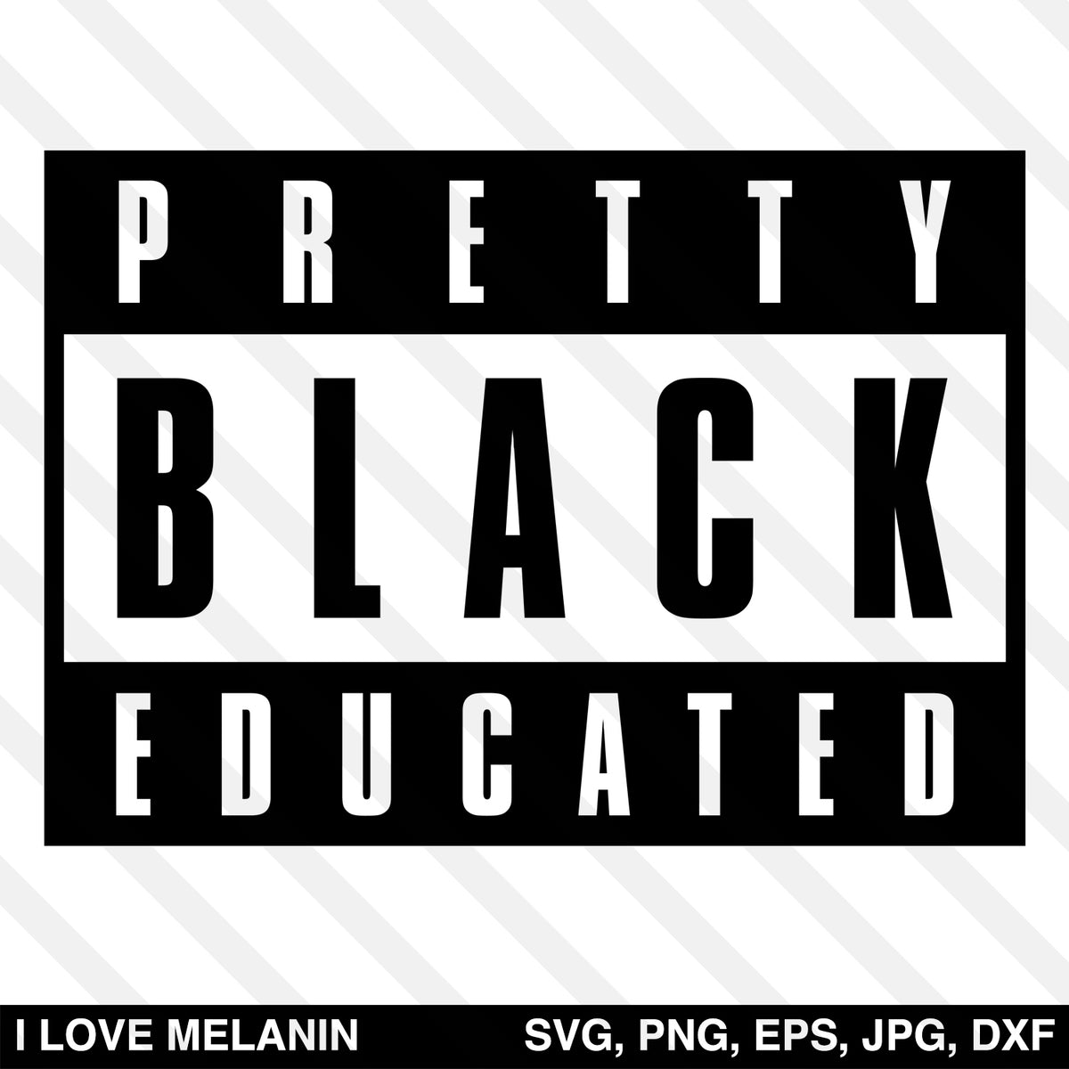 Pretty Black Educated Svg I Love Melanin