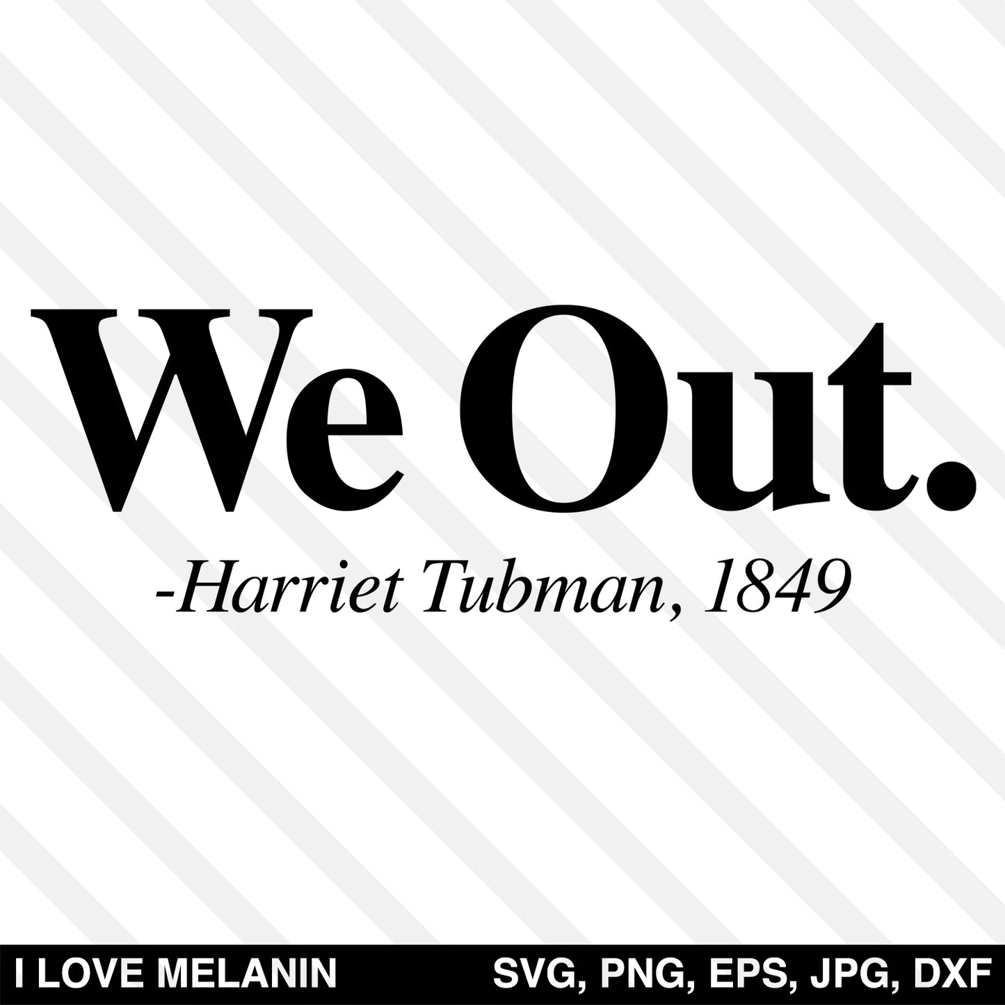 We Out Harriet Tubman SVG
