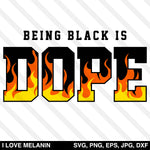 Being Black Is Dope Fire SVG