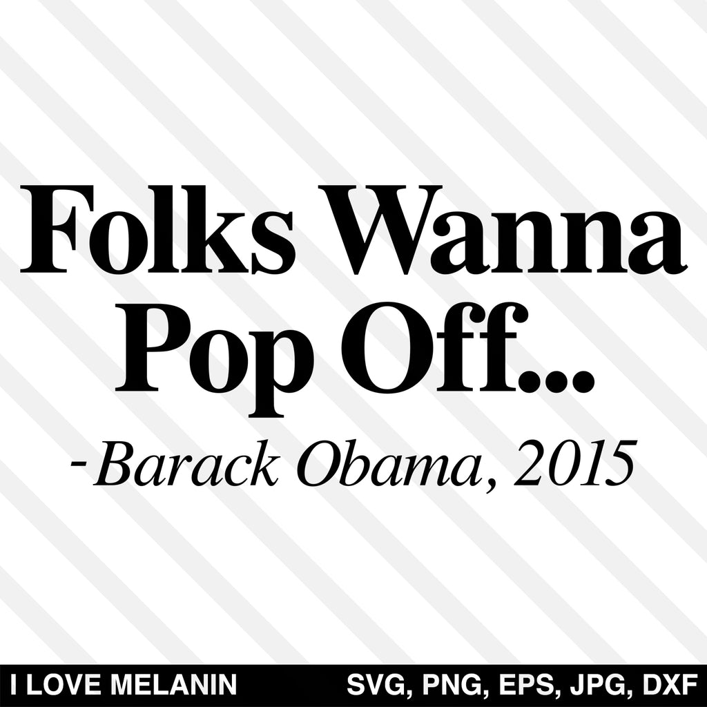 Folks Wanna Pop Off Barack Obama SVG