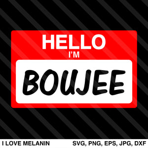 Hello I'm Boujee SVG