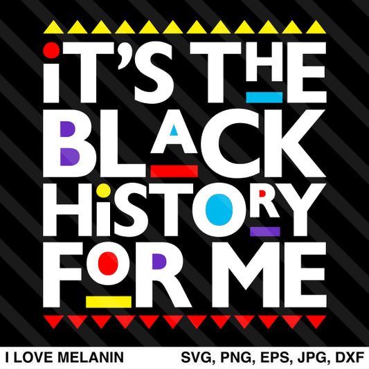 It's The Black History For Me SVG