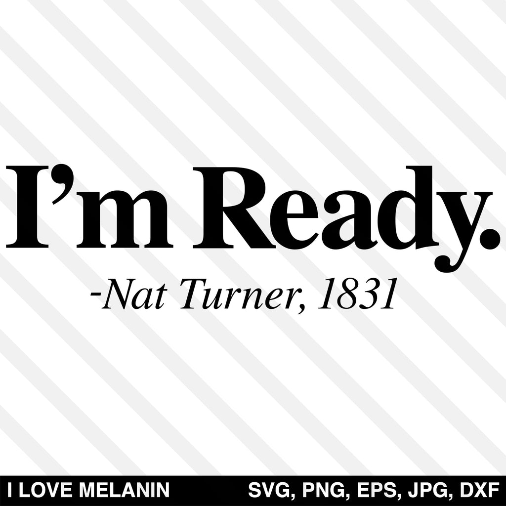 I'm Ready Nat Turner SVG