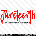 Juneteenth Ancestors Wildest Dreams SVG