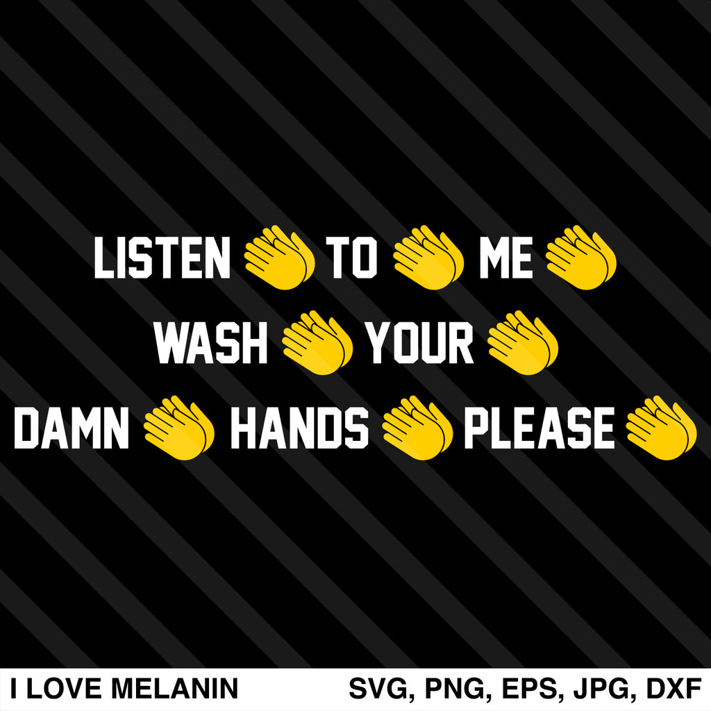 Listen To Me Wash Your Damn Hands SVG