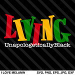 Living Unapologetically Black SVG