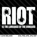 Riot Is The Language Of The Unheard SVG