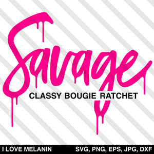 Savage Drip Classy Bougie Ratchet SVG