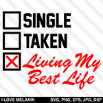 Single Taken Living My Best Life SVG