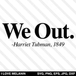 We Out Harriet Tubman SVG