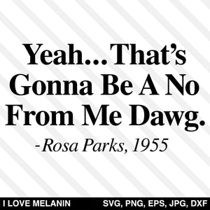 Yeah That's Gonna Be A No From Me Dawg Rosa Parks SVG